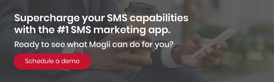 Click this image to schedule a demo and see firsthand how the Mogli SMS marketing app can supercharge your SMS capabilities.