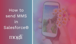 Featured image How to send MMS in Salesforce® with Mogli-1