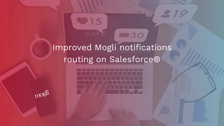 Improved Mogli notifications routing on Salesforce®