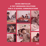 seven Obstacles & Text Messaging Solutions for K-12 School Communications