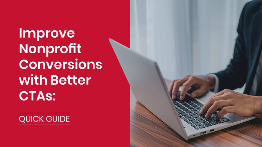A man types on a laptop next to the text "Improve Nonprofit Conversions with Better CTAs: A Quick Guide."