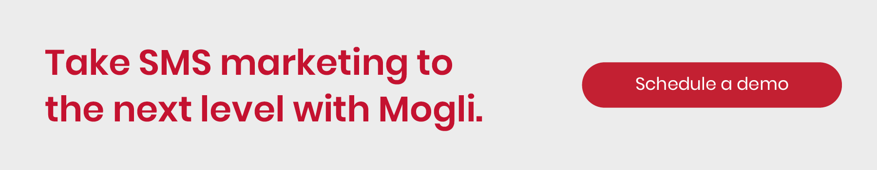 Take SMS marketing to the next level with Mogli. Schedule a demo.