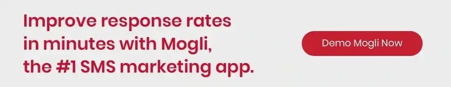 Improve response rates in minutes with Mogli, the #1 SMS marketing app. Demo Mogli now.