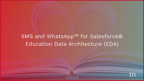 SMS and WhatsAppTM for Salesforce® Education Data Architecture (EDA)