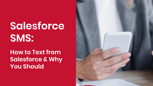 The title of the article, “Salesforce SMS: How to Text from Salesforce & Why You Should,” next to a photo of a hand holding a cell phone